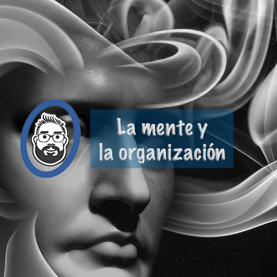 La mente y la organización